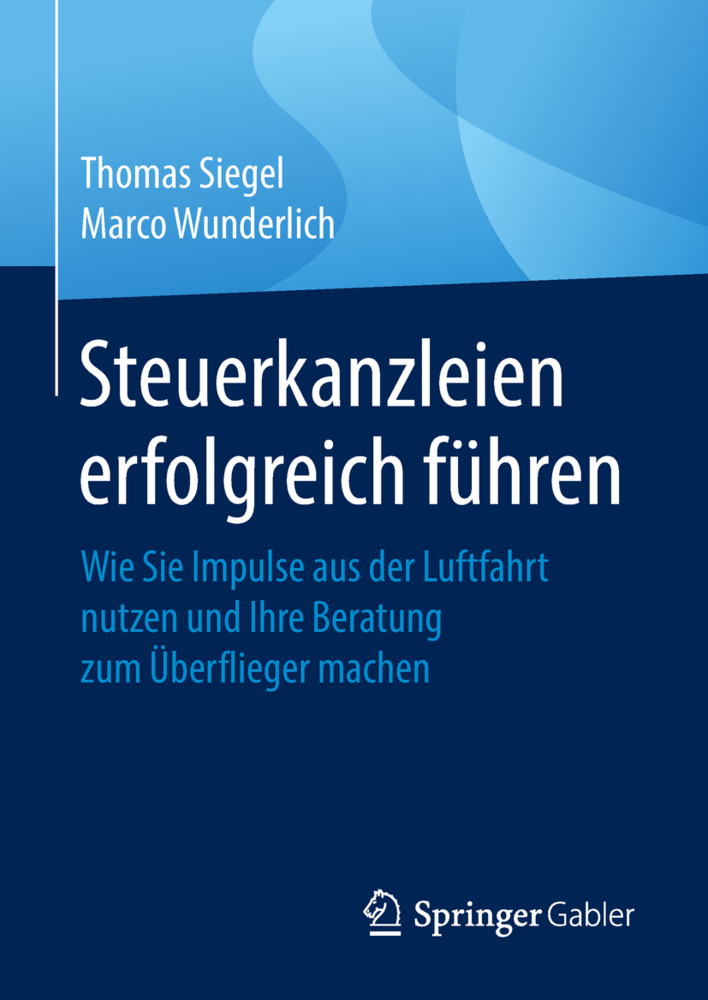 Cover: 9783658203382 | Steuerkanzleien erfolgreich führen | Thomas Siegel (u. a.) | Buch