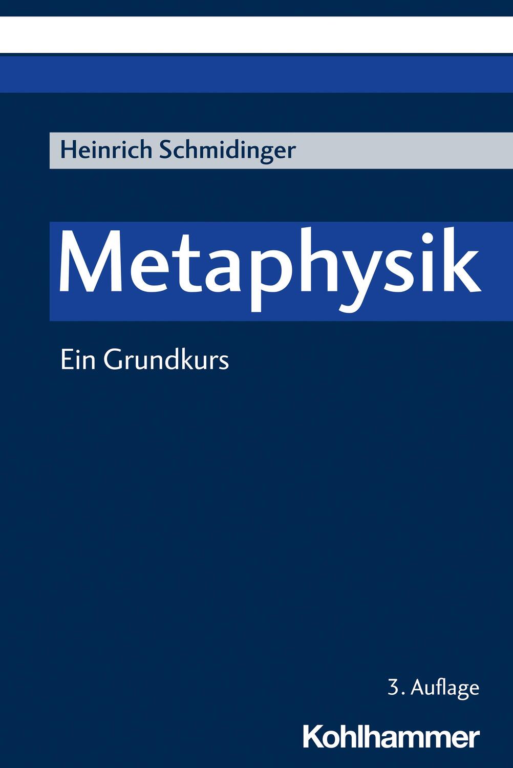 Cover: 9783170213500 | Metaphysik | Ein Grundkurs | Heinrich Schmidinger | Taschenbuch | 2009