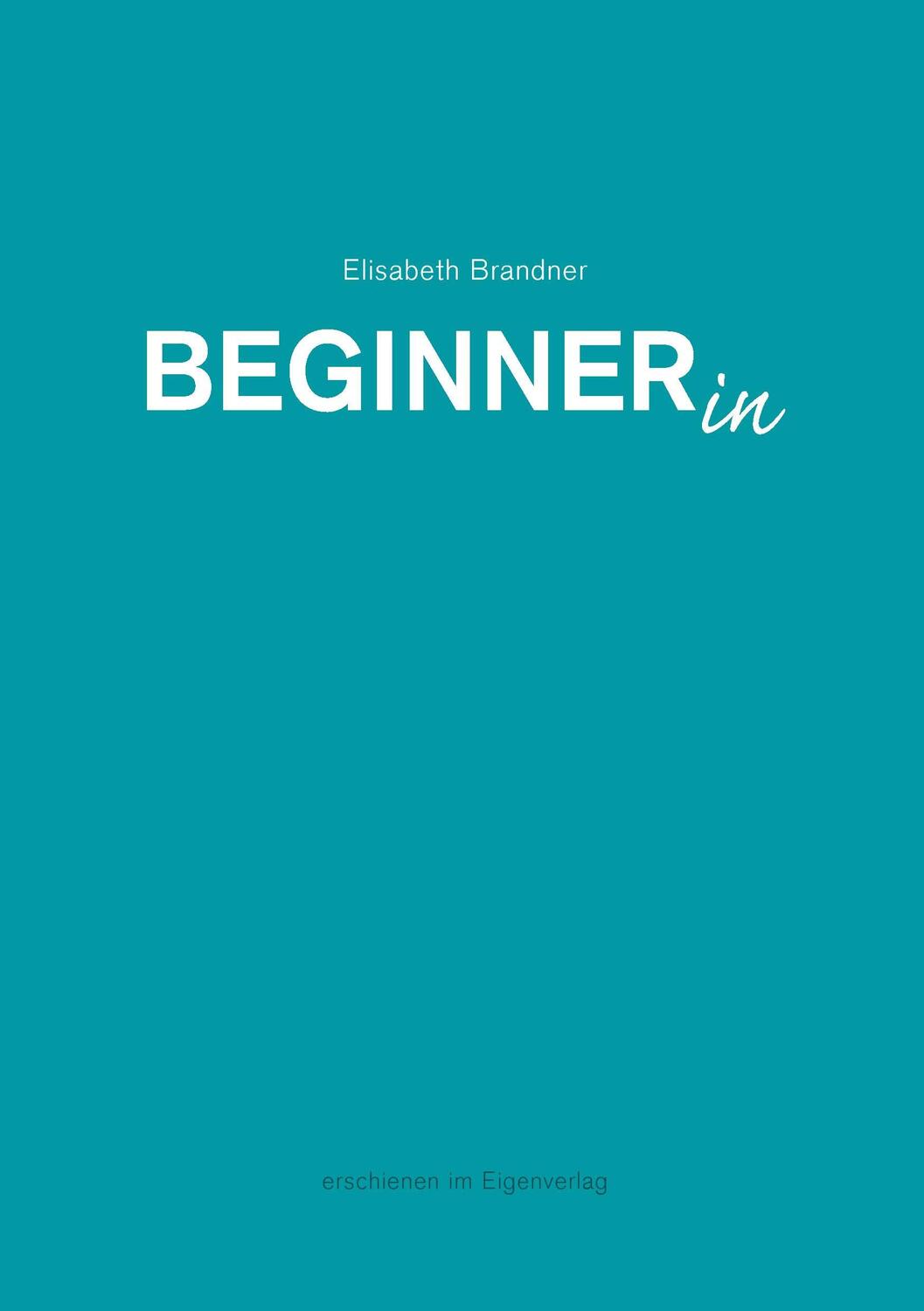 Cover: 9783735792631 | Beginnerin | Elisabeth Brandner | Taschenbuch | Paperback | Deutsch