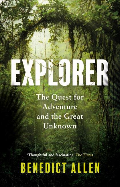 Cover: 9781786896261 | Explorer | The Quest for Adventure and the Great Unknown | Allen