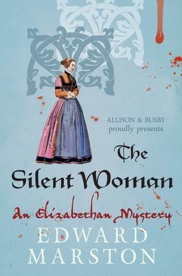 Cover: 9780749010386 | The Silent Woman | The dramatic Elizabethan whodunnit | Edward Marston