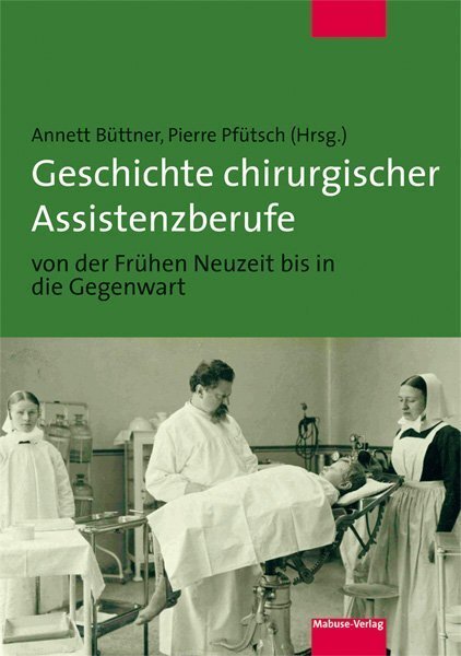 Cover: 9783863215279 | Geschichte chirurgischer Assistenzberufe von der Frühen Neuzeit bis...