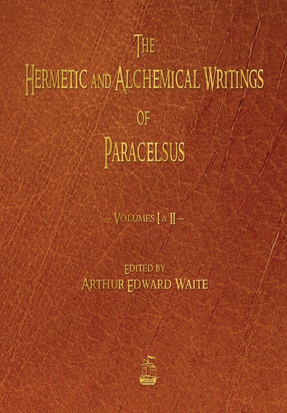 Cover: 9781603866965 | The Hermetic and Alchemical Writings of Paracelsus - Volumes One...