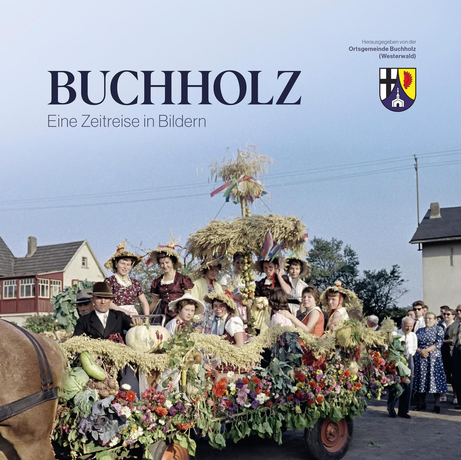 Cover: 9783943915679 | Buchholz - Eine Zeitreise in Bildern | Ortsgemeinde Buchholz | Buch