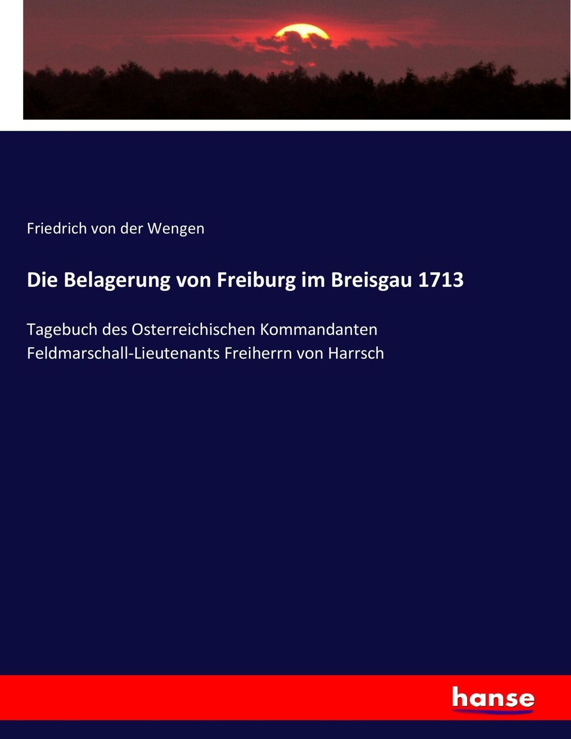 Cover: 9783743690837 | Die Belagerung von Freiburg im Breisgau 1713 | Wengen | Taschenbuch