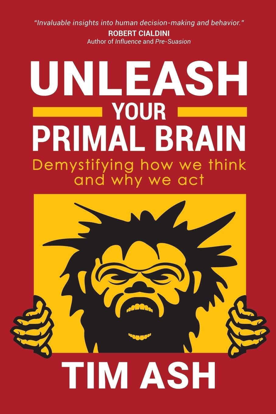 Cover: 9781631952685 | Unleash Your Primal Brain | Demystifying How We Think and Why We Act