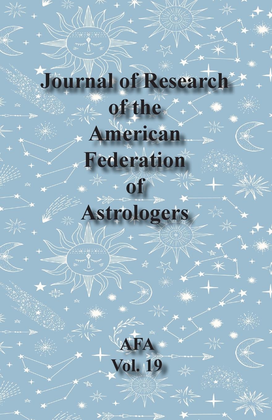 Cover: 9780866906746 | Journal of Research of the American Federation of Astrologers Vol. 19
