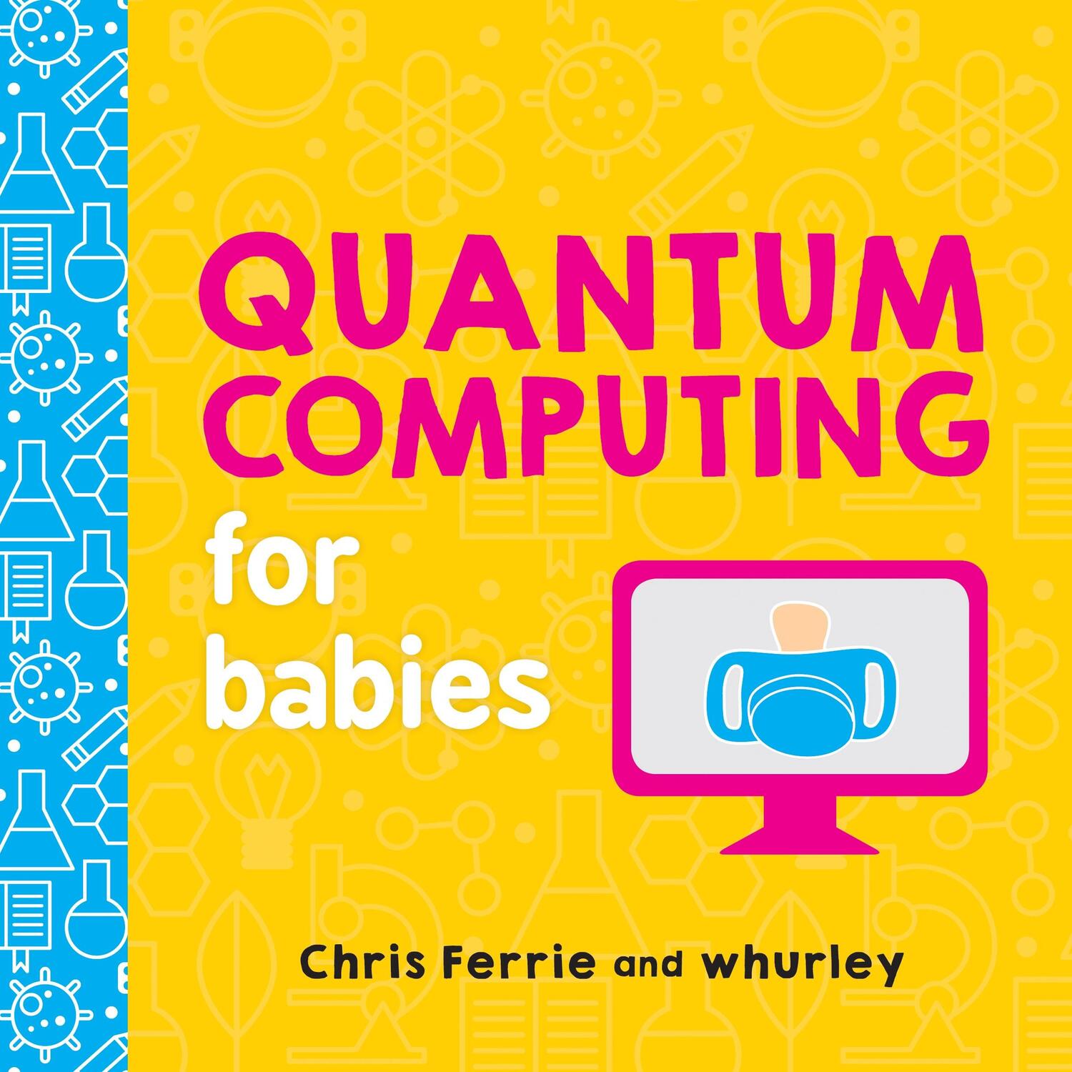 Cover: 9781492671183 | Quantum Computing for Babies | Chris Ferrie (u. a.) | Buch | Englisch
