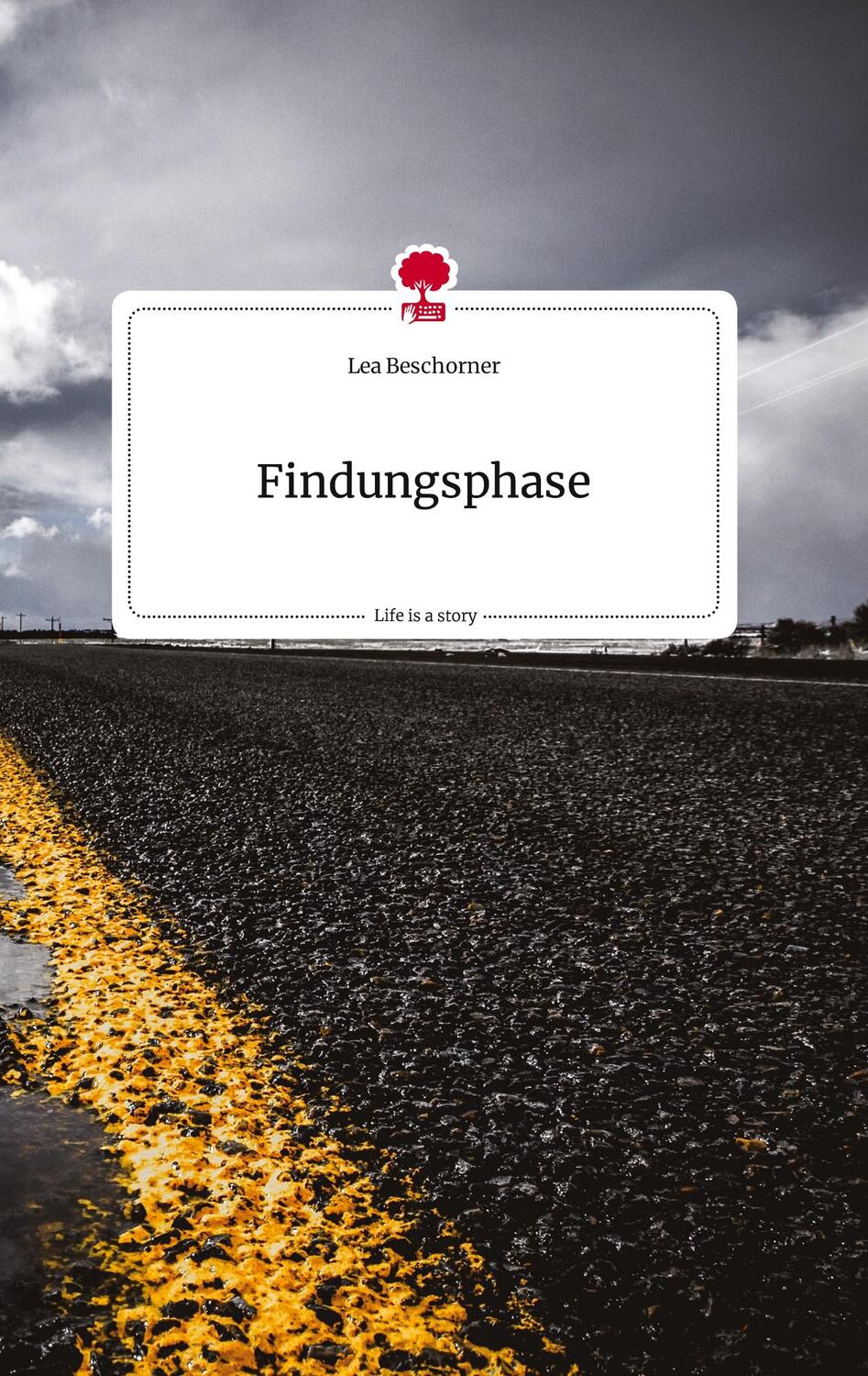 Cover: 9783710821325 | Findungsphase. Life is a Story - story.one | Lea Beschorner | Buch