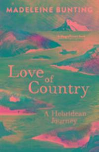 Cover: 9781847085184 | Love of Country | A Hebridean Journey | Madeleine Bunting | Buch