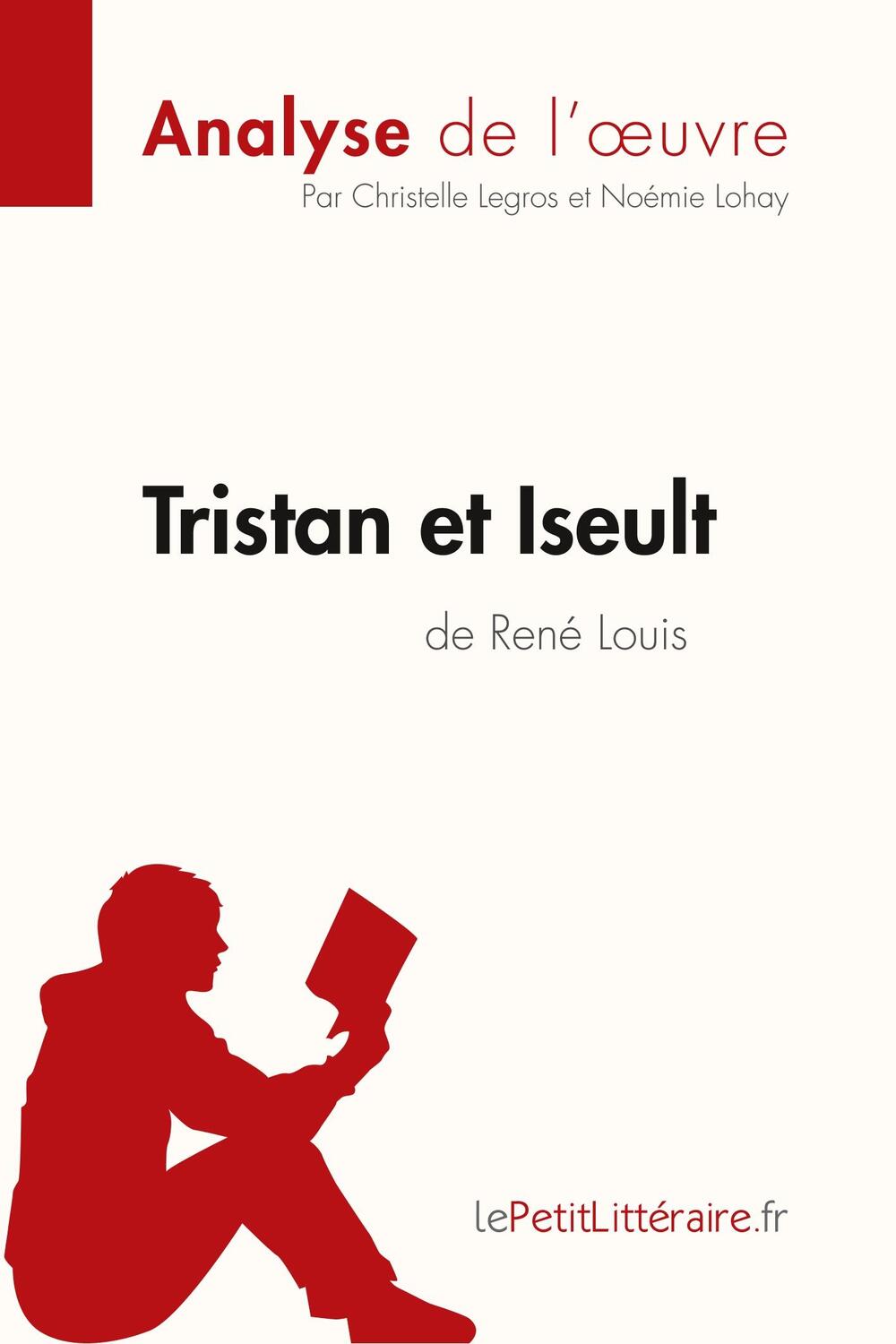 Cover: 9782806231574 | Tristan et Iseult de René Louis (Analyse de l'oeuvre) | Legros (u. a.)