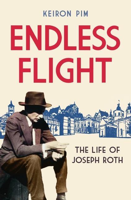 Cover: 9781783785094 | Endless Flight | The Life of Joseph Roth | Keiron Pim | Buch | 2022