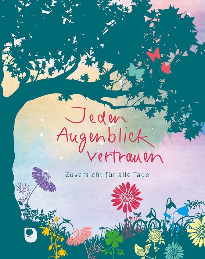 Cover: 9783987000348 | Jeden Augenblick vertrauen | Zuversicht für alle Tage | Buch | Deutsch