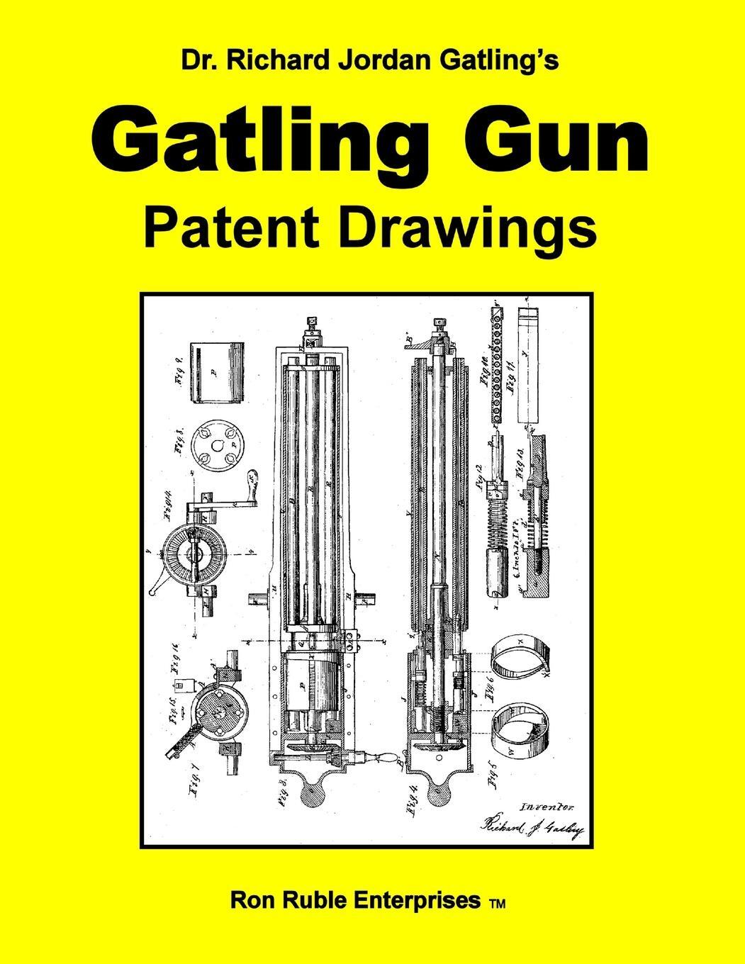 Cover: 9780557059553 | Dr. Richard Jordan Gatling's GATLING GUN PATENT DRAWINGS | Ron Ruble