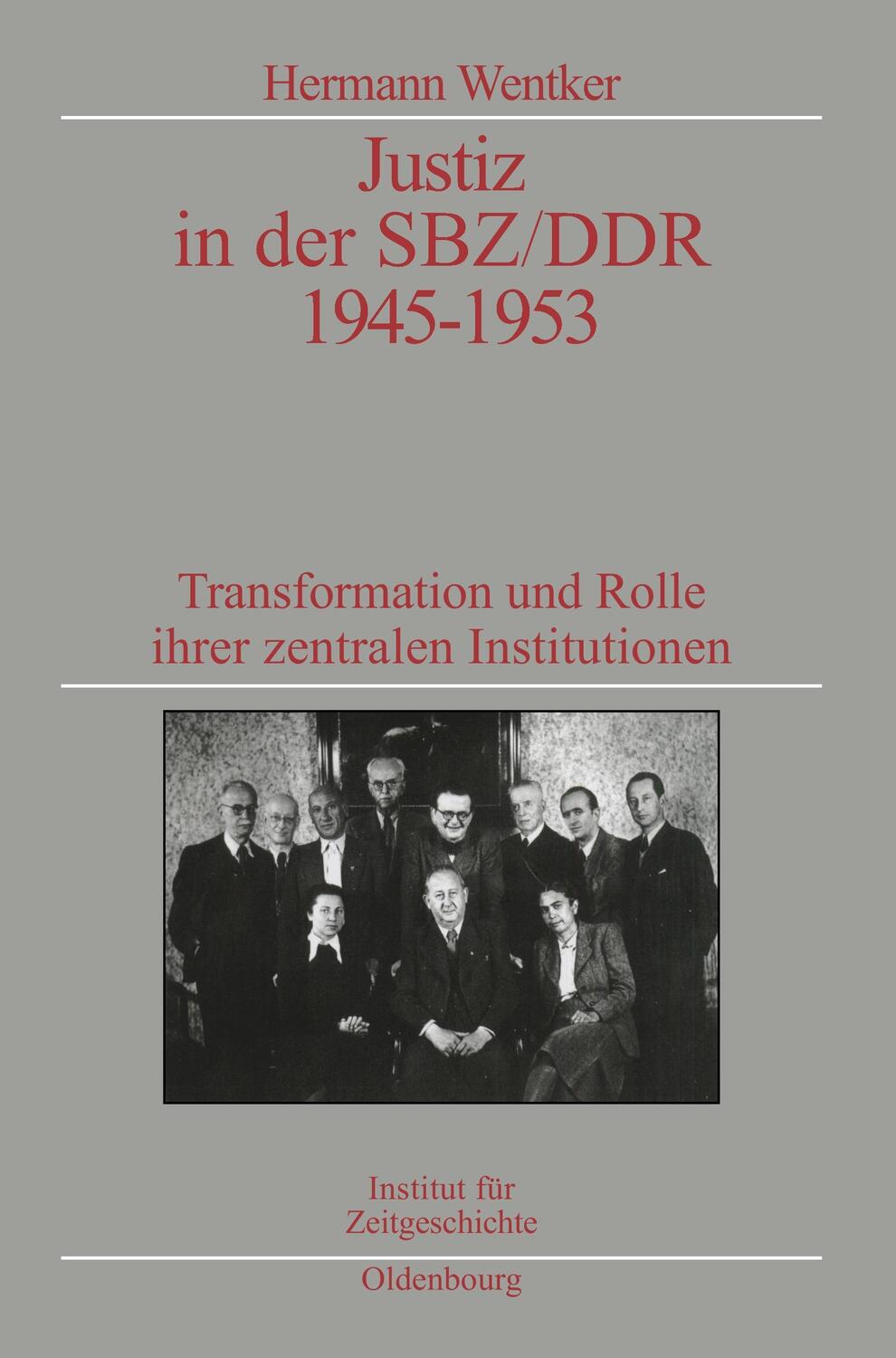 Cover: 9783486565447 | Justiz in der SBZ/DDR 1945-1953 | Hermann Wentker | Buch | ISSN | XI