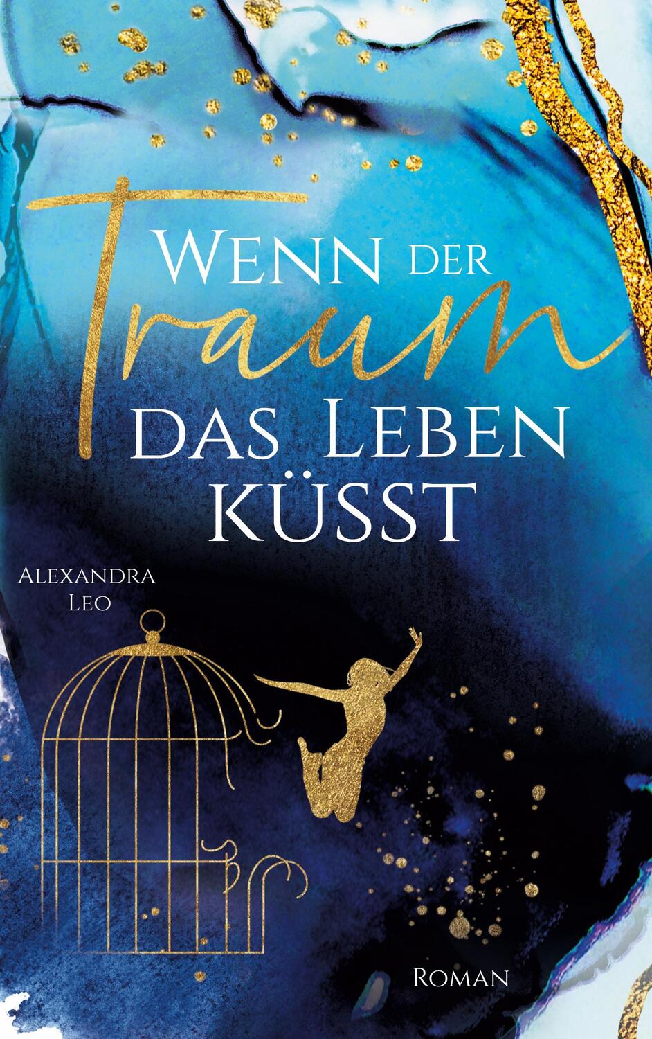 Cover: 9783755796701 | Wenn der Traum das Leben küsst | Alexandra Leo | Taschenbuch