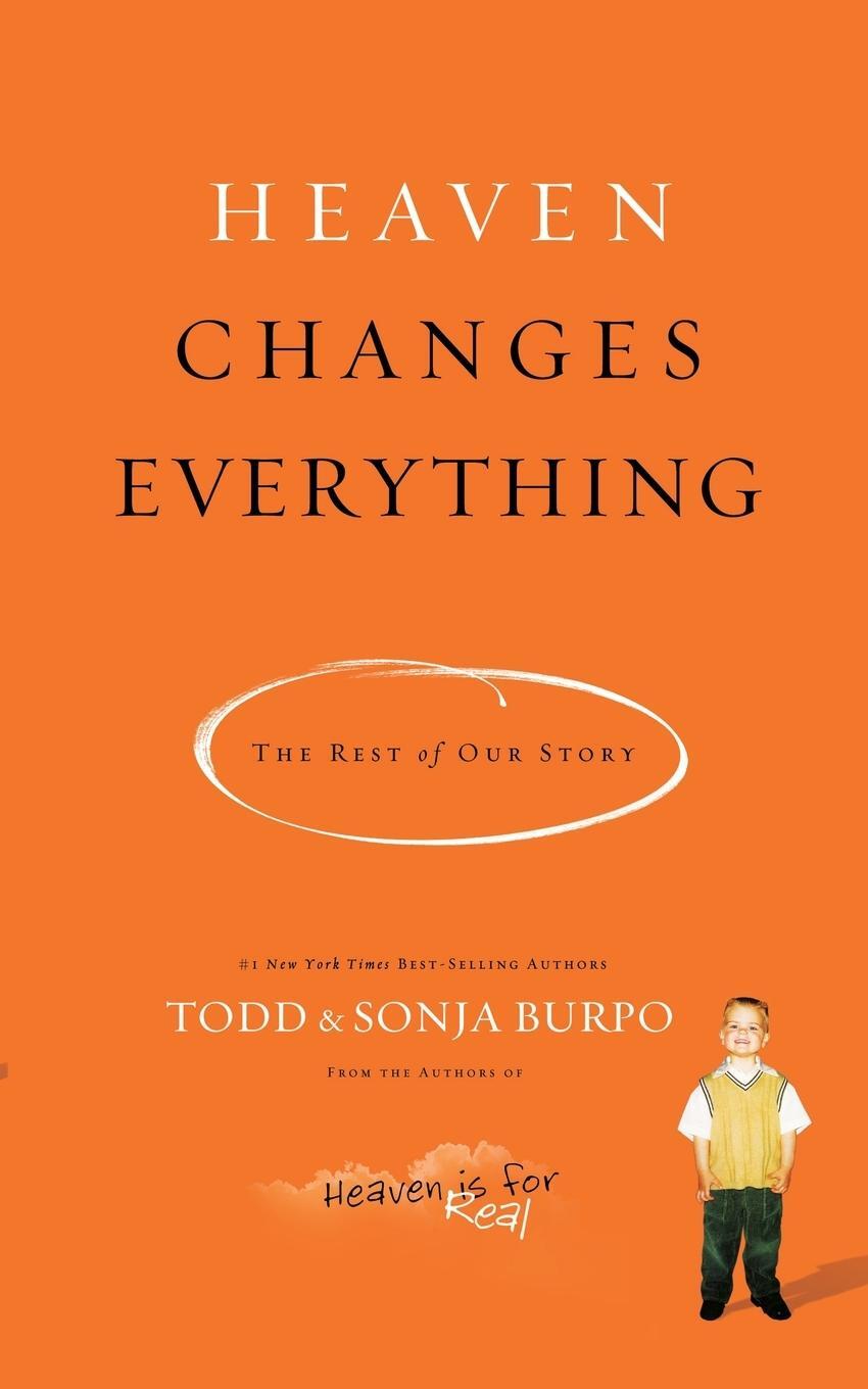 Cover: 9780718036560 | Heaven Changes Everything | The Rest of Our Story | Todd Burpo | Buch