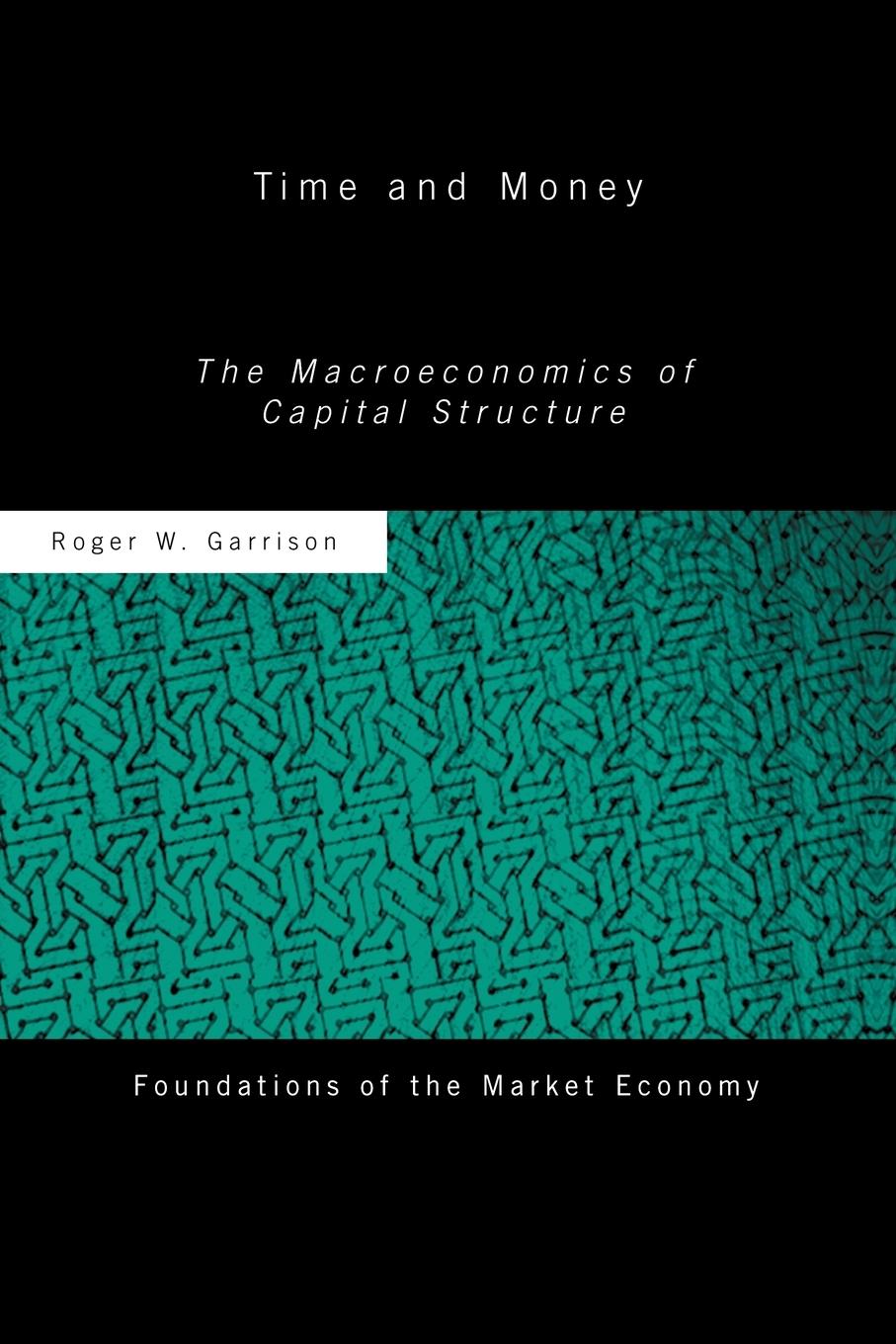 Cover: 9780415771221 | Time and Money | The Macroeconomics of Capital Structure | Garrison