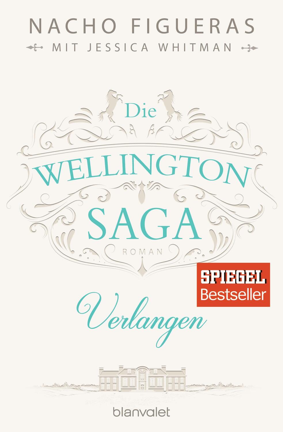 Cover: 9783734103742 | Die Wellington-Saga - Verlangen | Nacho Figueras (u. a.) | Taschenbuch