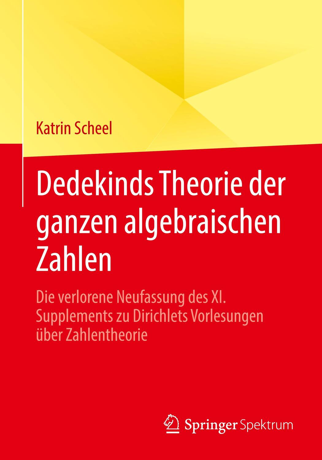 Cover: 9783658309275 | Dedekinds Theorie der ganzen algebraischen Zahlen | Katrin Scheel