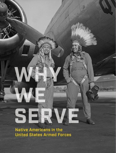 Cover: 9781588346971 | Why We Serve: Native Americans in the United States Armed Forces