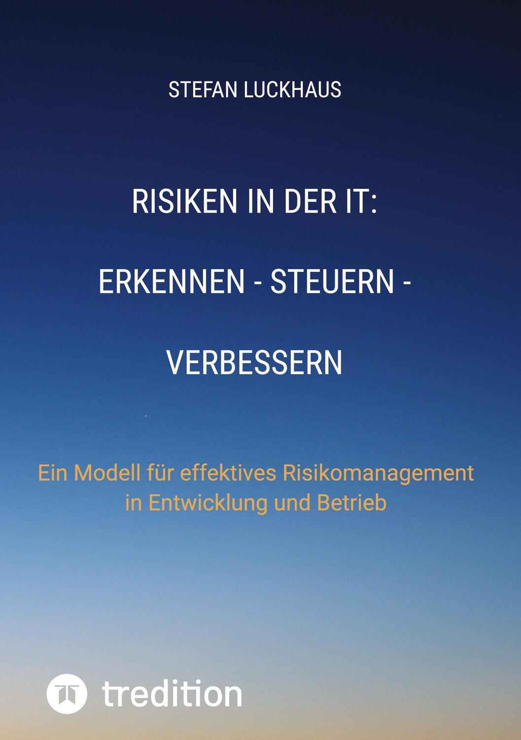 Cover: 9783746902531 | Risiken in der IT: Erkennen - Steuern - Verbessern | Stefan Luckhaus