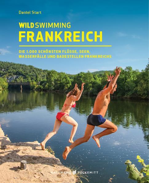 Cover: 9783942048804 | Wild Swimming Frankreich | Daniel Start | Taschenbuch | 336 S. | 2021