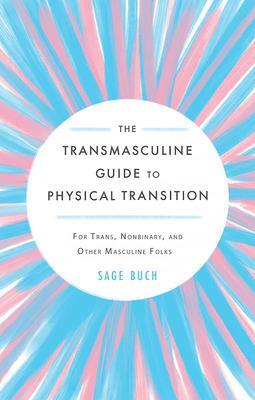 Cover: 9781648410727 | The Transmasculine Guide to Physical Transition: For Trans,...