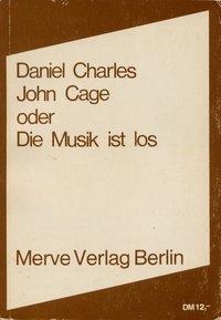 Cover: 9783883960067 | John Cage oder Die Musik ist los | Daniel Charles | Taschenbuch | 1979