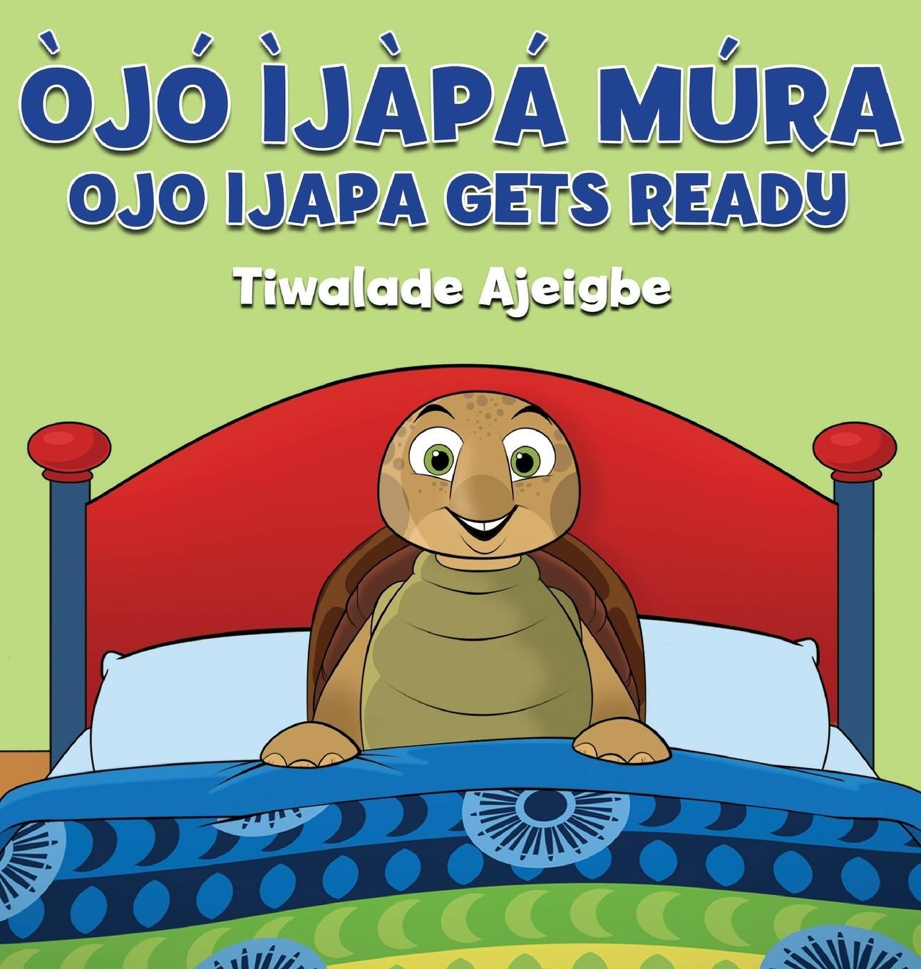 Cover: 9781732409606 | Ojo Ijapa Mura | Ojo Ijapa Gets Ready | Tiwalade Ajeigbe | Buch | 2018