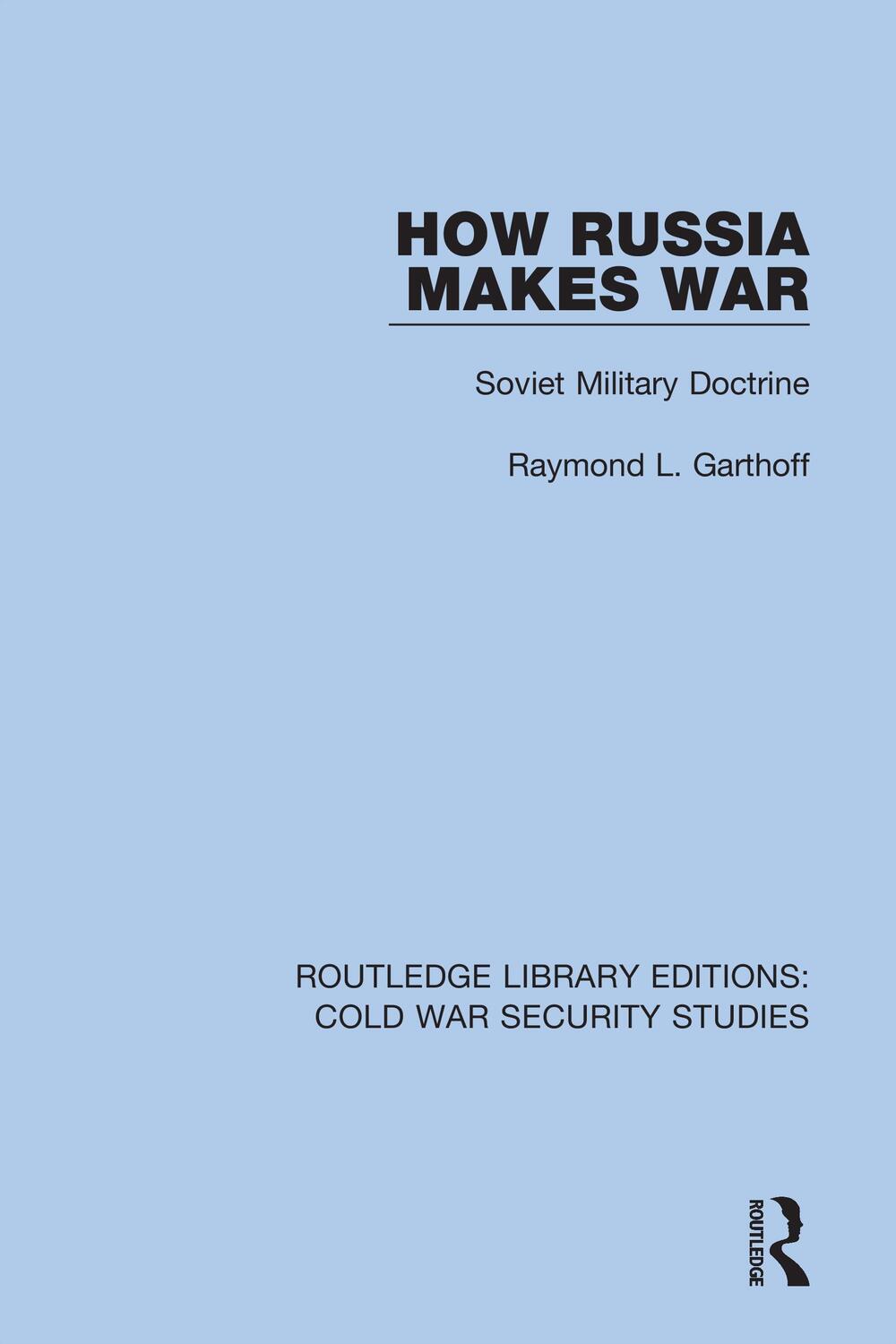 Cover: 9780367610012 | How Russia Makes War | Soviet Military Doctrine | Raymond L Garthoff
