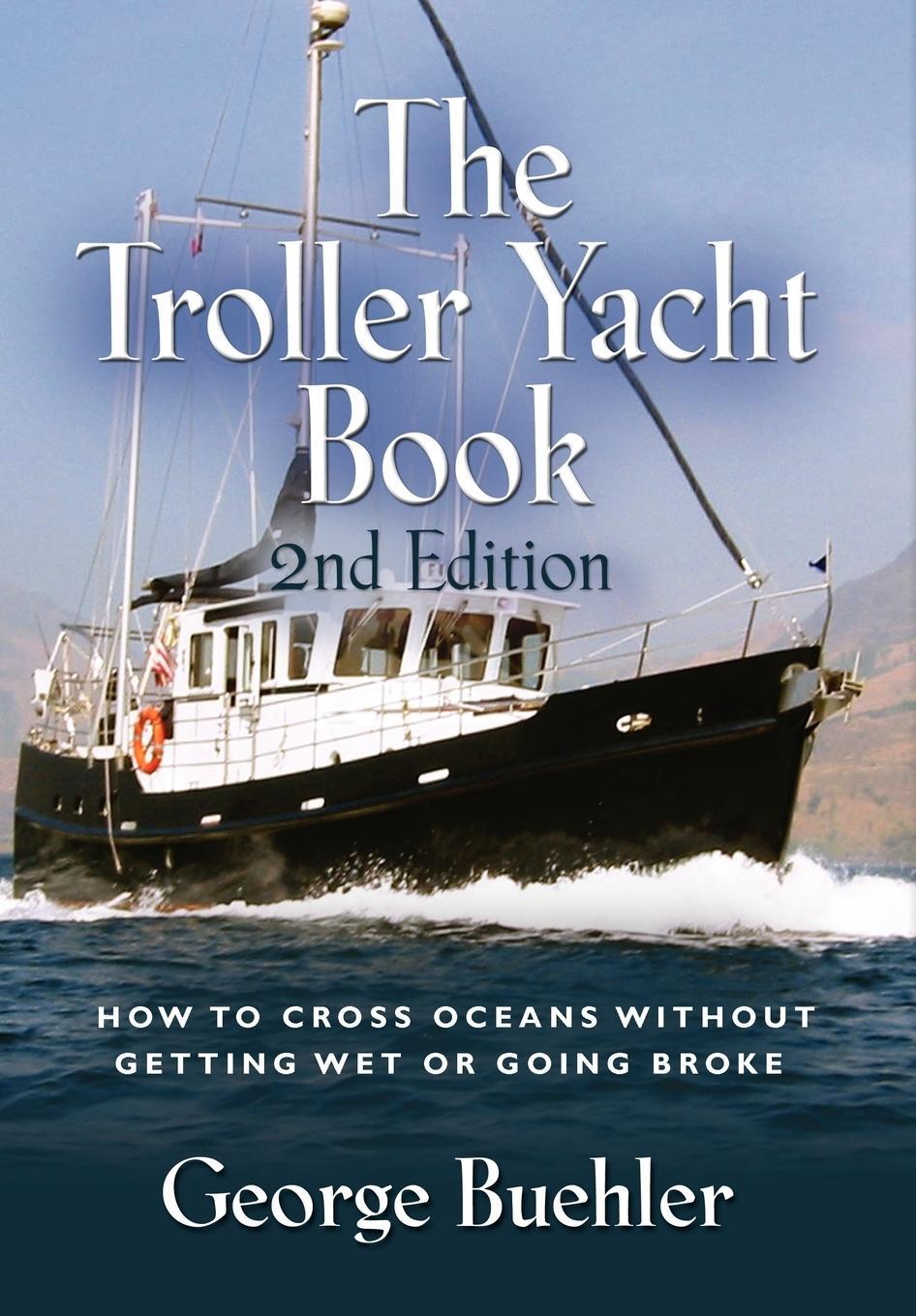 Cover: 9781614344728 | The Troller Yacht Book | George Buehler | Buch | Englisch | 2011