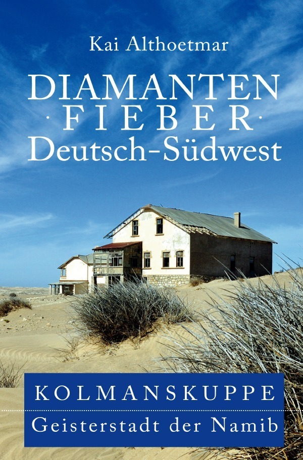 Cover: 9783748546559 | Diamantenfieber Deutsch-Südwest. Kolmanskuppe, Geisterstadt der Namib