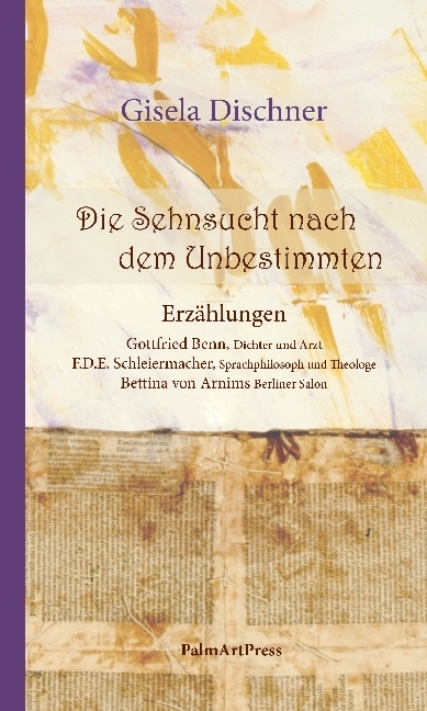 Cover: 9783962580117 | Die Sehnsucht nach dem Unbestimmten | Gisela Dischner | Buch | 124 S.