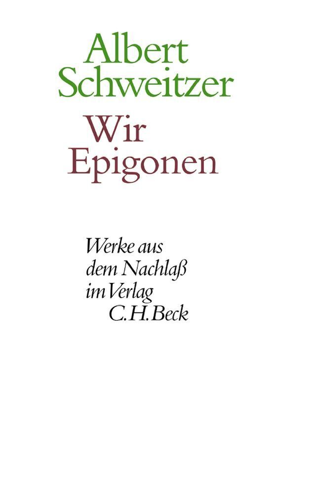 Cover: 9783406527654 | Wir Epigonen | Kultur und Kulturstaat | Albert Schweitzer | Buch