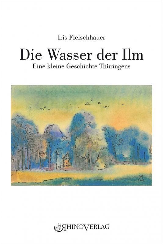 Cover: 9783955608941 | Die Wasser der Ilm | Eine kleine Geschichte Thüringens | Fleischhauer