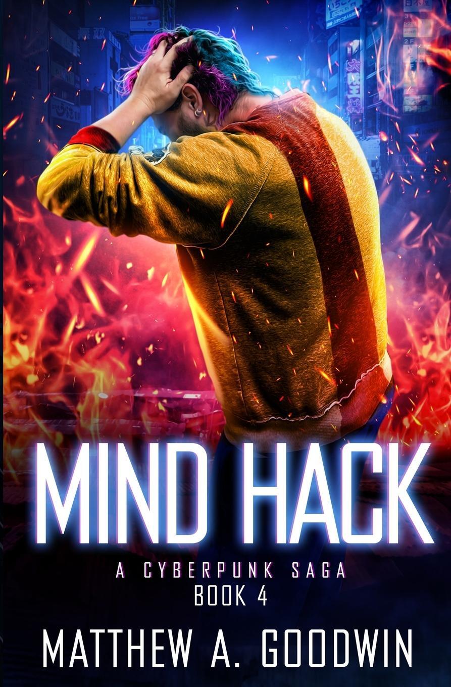 Cover: 9781734069228 | Mind Hack | A Cyberpunk Saga (Book 4) | Matthew A. Goodwin | Buch