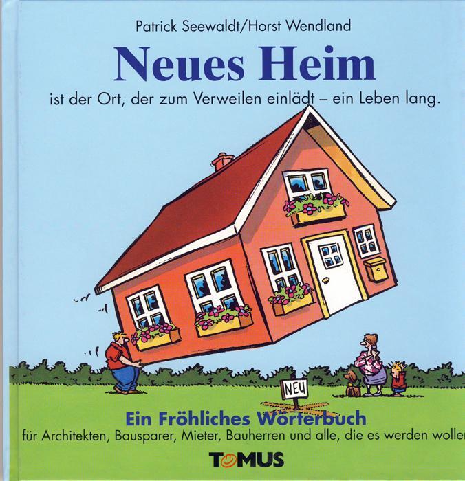 Cover: 9783823101178 | Neues Heim. Ein Fröhliches Wörterbuch | Patrick Seewaldt | Buch | 2005