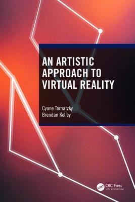 Cover: 9781032420127 | An Artistic Approach to Virtual Reality | Brendan Kelley (u. a.)