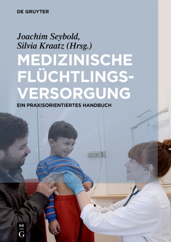 Cover: 9783110501407 | Medizinische Flüchtlingsversorgung | Ein praxisorientiertes Handbuch