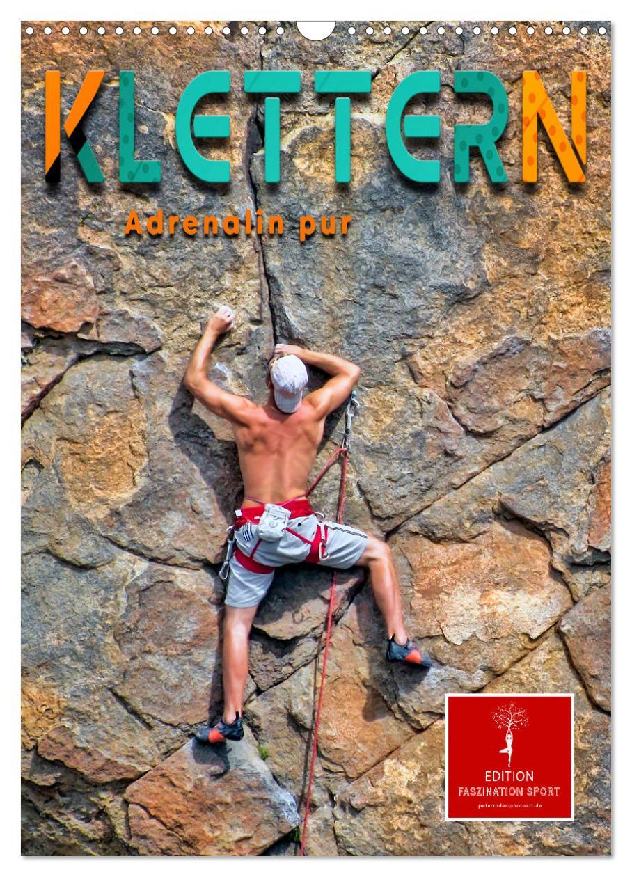 Cover: 9783435911363 | Klettern - Adrenalin pur (Wandkalender 2025 DIN A3 hoch), CALVENDO...