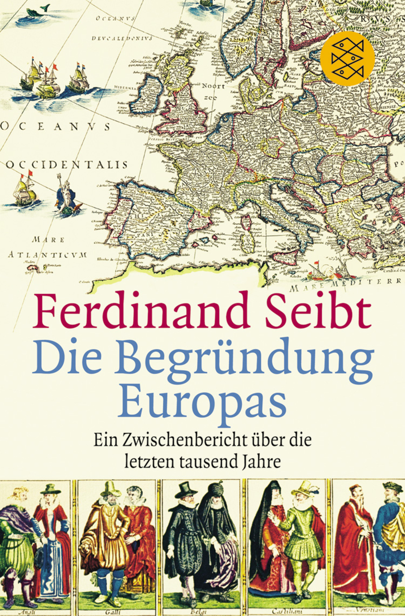 Cover: 9783596162284 | Die Begründung Europas | Ferdinand Seibt | Taschenbuch | 416 S. | 2004