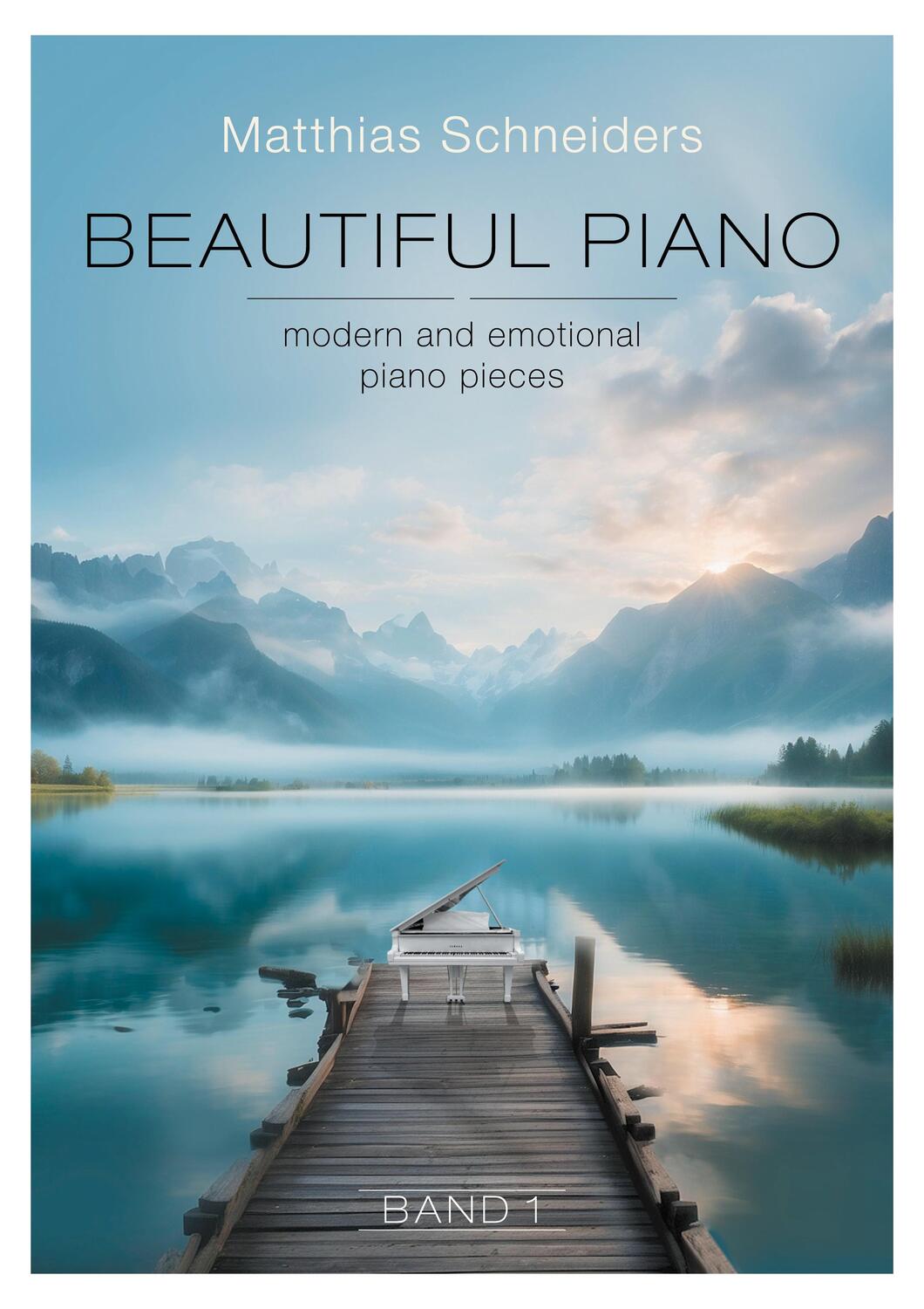 Cover: 9783758372292 | Beautiful Piano | modern and emotional piano pieces | Schneiders