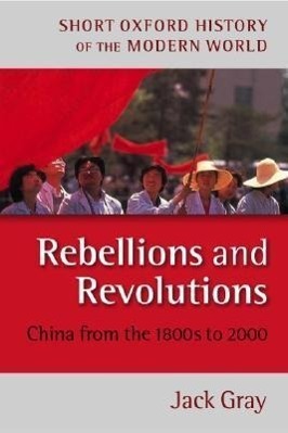 Cover: 9780198700692 | Gray, J: Rebellions and Revolutions | China from the 1880s to 2000