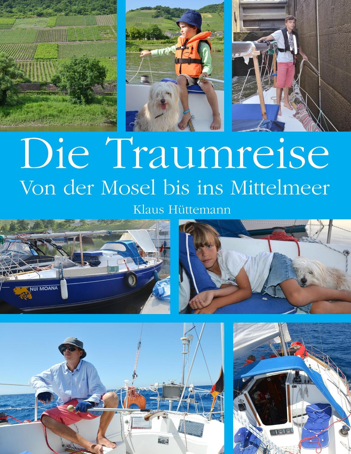Cover: 9783741253508 | Die Traumreise | Von der Mosel ins Mittelmeer | Klaus Hüttemann | Buch