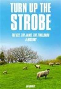 Cover: 9781909454637 | Turn Up The Strobe | The KLF, The JAMS, The Timelords - A History