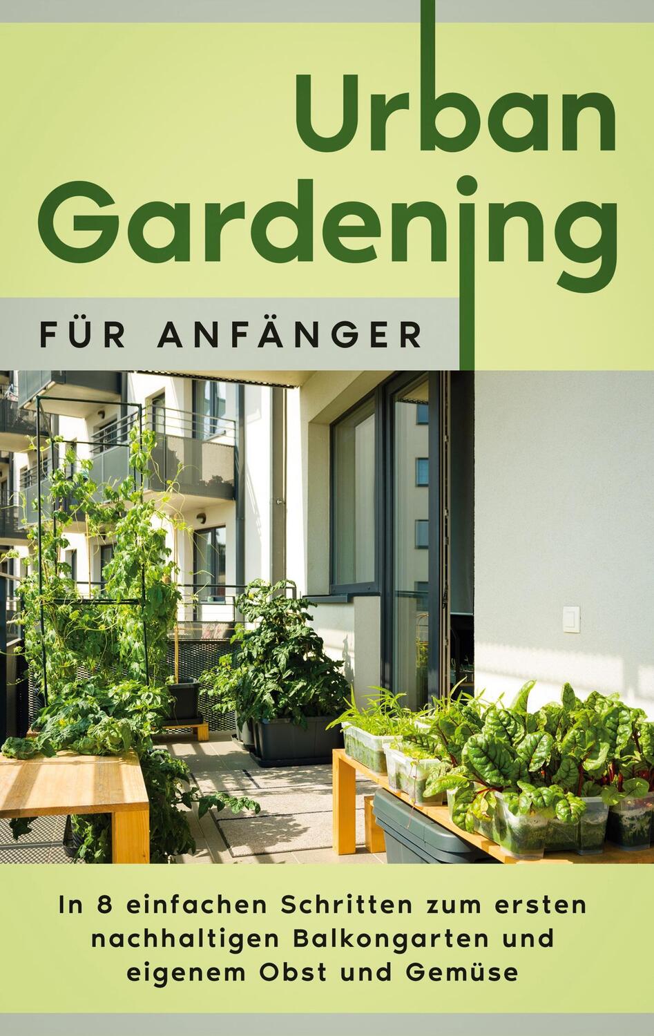 Cover: 9783753401201 | Urban Gardening für Anfänger: In 8 einfachen Schritten zum ersten...