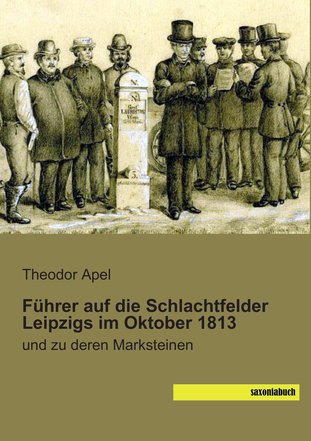 Cover: 9783957703156 | Führer auf die Schlachtfelder Leipzigs im Oktober 1813 | Theodor Apel