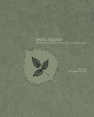 Cover: 9781954081055 | Anti-trend | Resilient Design and the Art of Sustainable Living | Buch