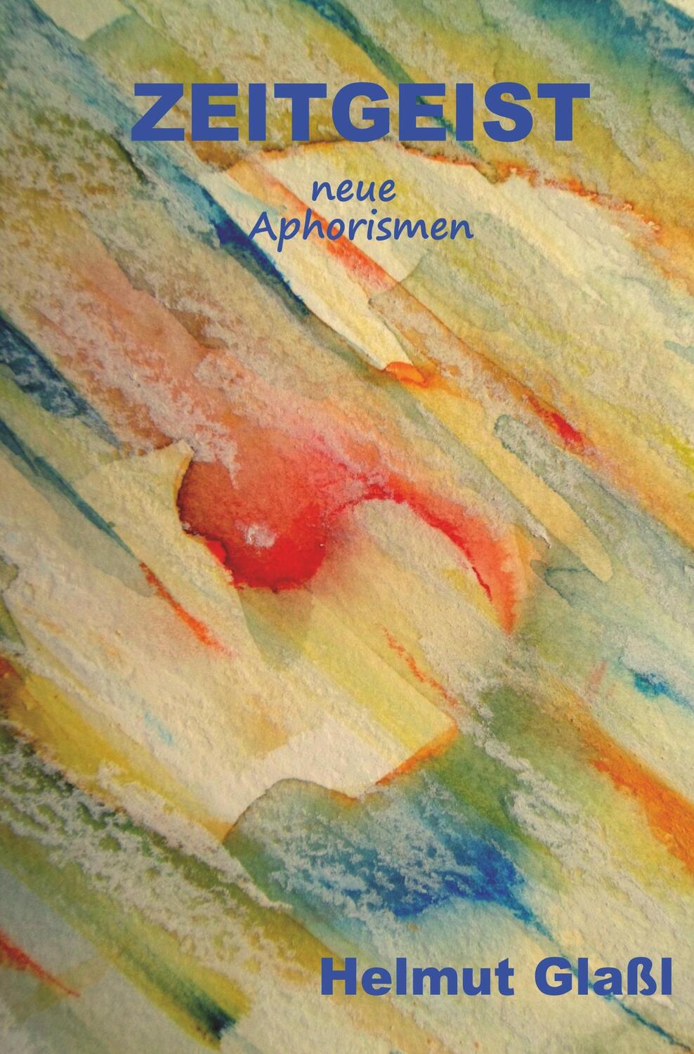 Cover: 9783961035199 | Zeitgeist und neue Aphorismen | Helmut Glaßl | Taschenbuch | Paperback